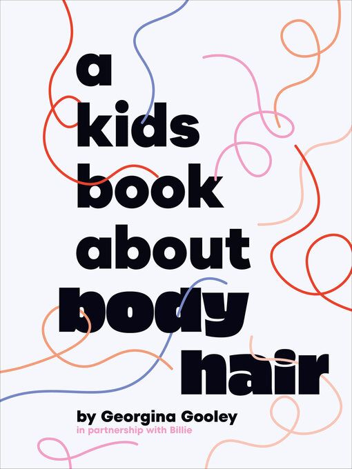 Title details for A Kids Book About Body Hair by Georgina Gooley - Available